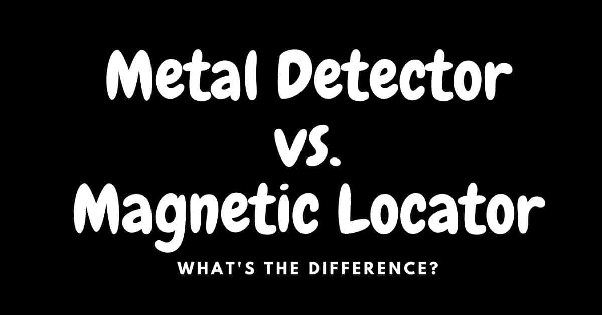 Metal Detector VS Magnetic Locator