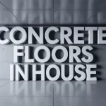 Concrete Floors in House